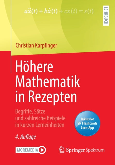 Hohere Mathematik in Rezepten: Begriffe, Satze und zahlreiche Beispiele in kurzen Lerneinheiten