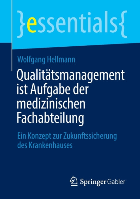 Qualitatsmanagement ist Aufgabe der medizinischen Fachabteilung: Ein Konzept zur Zukunftssicherung des Krankenhauses