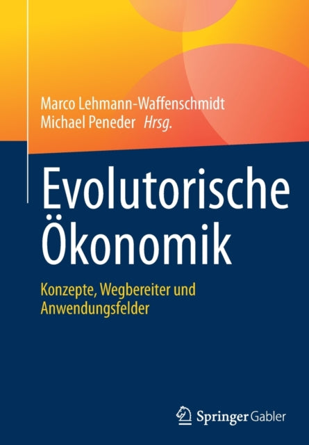 Evolutorische Okonomik: Konzepte, Wegbereiter und Anwendungsfelder