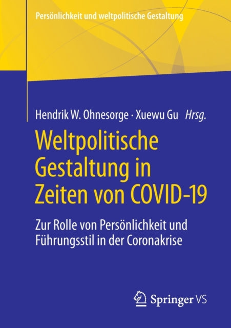 Weltpolitische Gestaltung in Zeiten von COVID-19: Zur Rolle von Personlichkeit und Fuhrungsstil in der Coronakrise