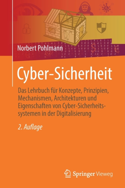 Cyber-Sicherheit: Das Lehrbuch fur Konzepte, Prinzipien, Mechanismen, Architekturen und Eigenschaften von Cyber-Sicherheitssystemen in der Digitalisierung