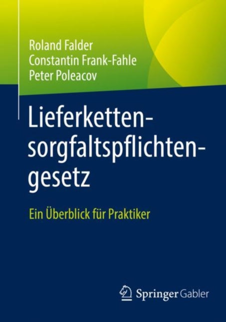 Lieferkettensorgfaltspflichtengesetz: Ein Uberblick fur Praktiker