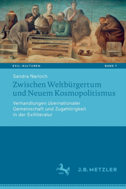 Zwischen Weltburgertum und Neuem Kosmopolitismus: Verhandlungen ubernationaler Gemeinschaft und Zugehorigkeit in der Exilliteratur