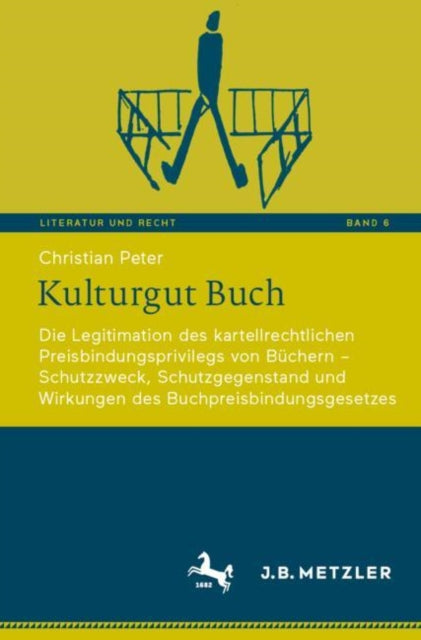 Kulturgut Buch: Die Legitimation des kartellrechtlichen Preisbindungsprivilegs von Buchern – Schutzzweck, Schutzgegenstand und Wirkungen des Buchpreisbindungsgesetzes