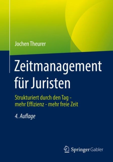 Zeitmanagement fur Juristen: Strukturiert durch den Tag - mehr Effizienz - mehr freie Zeit