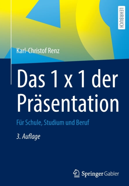 Das 1 x 1 der Prasentation: Fur Schule, Studium und Beruf