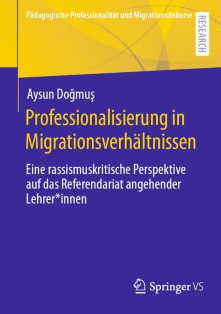 Professionalisierung in Migrationsverhaltnissen: Eine rassismuskritische Perspektive auf das Referendariat angehender Lehrer*innen