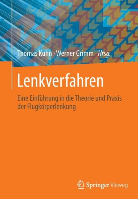 Lenkverfahren: Eine Einfuhrung in die Theorie und Praxis der Flugkorperlenkung