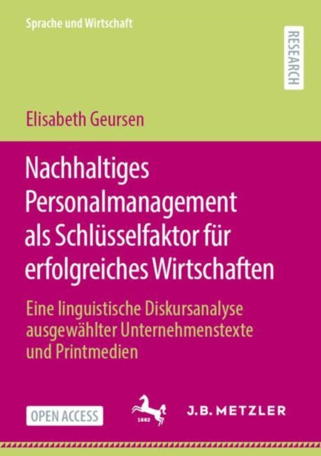 Nachhaltiges Personalmanagement als Schlusselfaktor fur erfolgreiches Wirtschaften: Eine linguistische Diskursanalyse ausgewahlter Unternehmenstexte und Printmedien