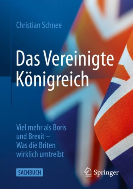 Das Vereinigte Konigreich: Viel mehr als Boris und Brexit – Was die Briten wirklich umtreibt