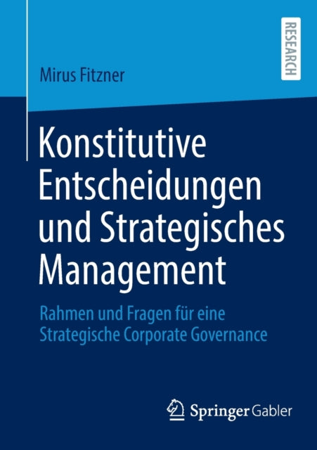Konstitutive Entscheidungen und Strategisches Management: Rahmen und Fragen fur eine Strategische Corporate Governance