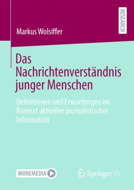 Das Nachrichtenverstandnis junger Menschen: Definitionen und Erwartungen im Kontext aktueller journalistischer Information