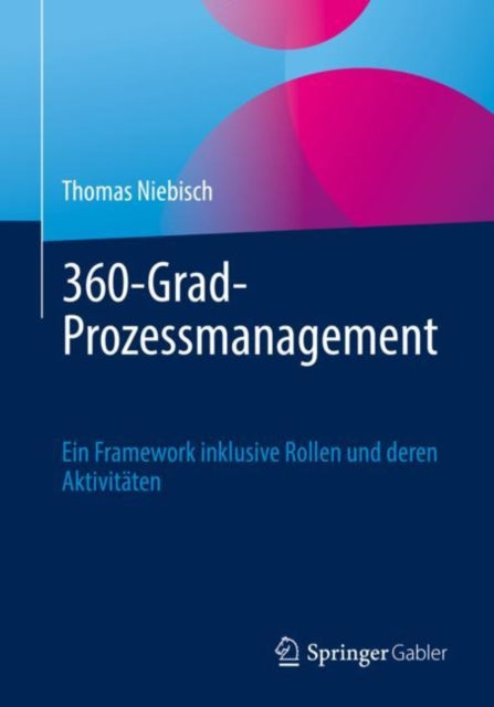 360-Grad-Prozessmanagement: Ein Framework inklusive Rollen und deren Aktivitaten