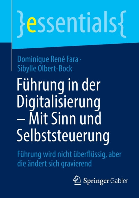 Fuhrung in der Digitalisierung – Mit Sinn und Selbststeuerung: Fuhrung wird nicht uberflussig, aber die andert sich gravierend