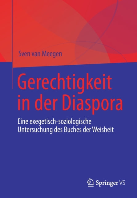 Gerechtigkeit in der Diaspora: Eine exegetisch-soziologische Untersuchung des Buches der Weisheit