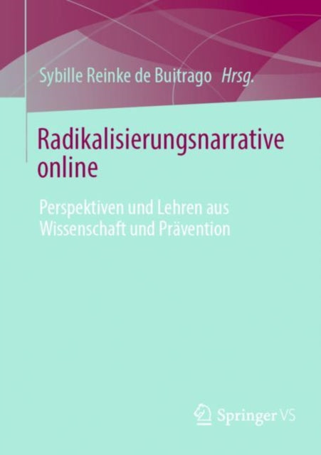 Radikalisierungsnarrative online: Perspektiven und Lehren aus Wissenschaft und Pravention