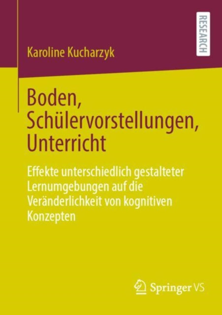 Boden, Schulervorstellungen, Unterricht: Effekte unterschiedlich gestalteter Lernumgebungen auf die Veranderlichkeit von kognitiven Konzepten