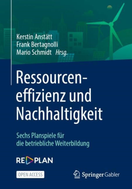 Ressourceneffizienz und Nachhaltigkeit: Sechs Planspiele fur die betriebliche Weiterbildung