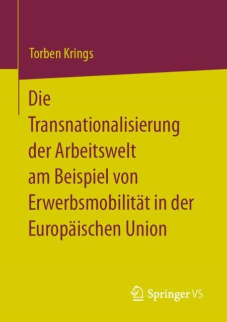 Die Transnationalisierung der Arbeitswelt am Beispiel von Erwerbsmobilitat in der Europaischen Union