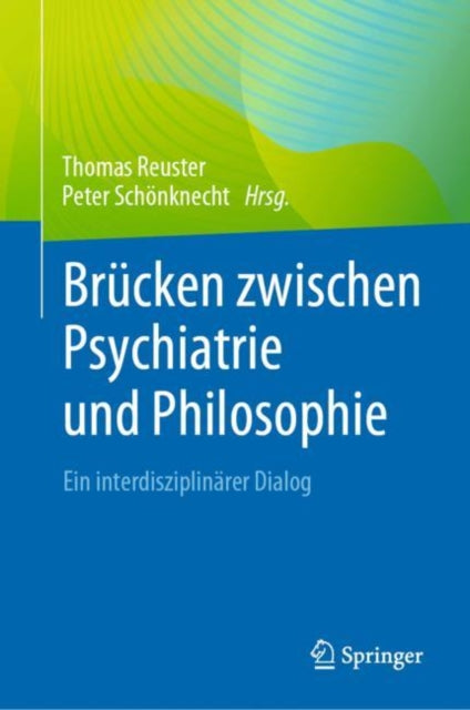 Brucken zwischen Psychiatrie und Philosophie: Ein interdisziplinarer Dialog