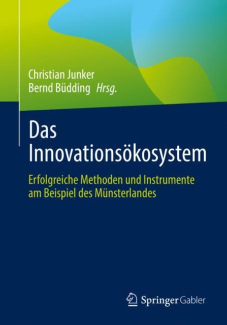 Das Innovationsokosystem: Erfolgreiche Methoden und Instrumente am Beispiel des Munsterlandes