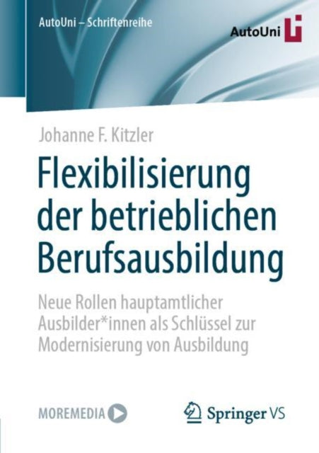 Flexibilisierung der betrieblichen Berufsausbildung: Neue Rollen hauptamtlicher Ausbilder*innen als Schlussel zur Modernisierung von Ausbildung