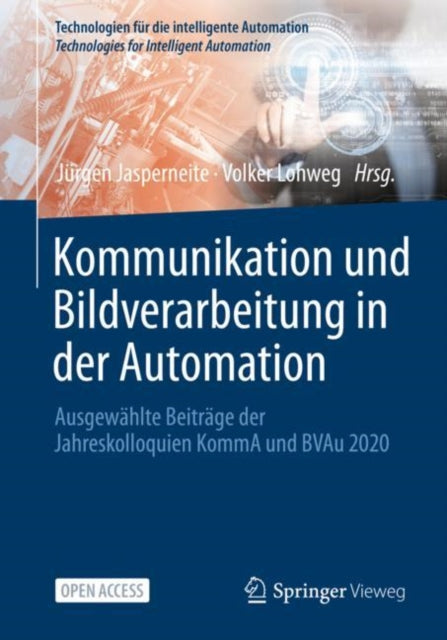 Kommunikation und Bildverarbeitung in der Automation: Ausgewahlte Beitrage der Jahreskolloquien KommA und BVAu 2020