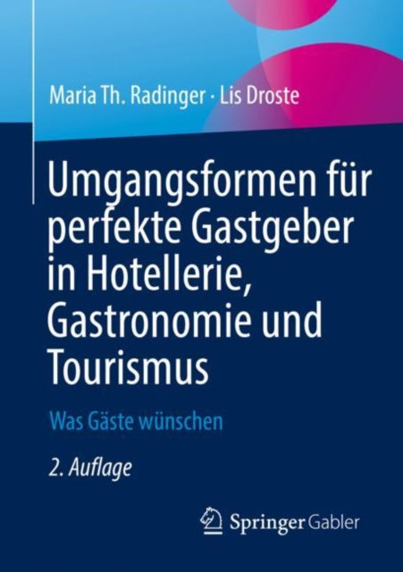 Umgangsformen fur perfekte Gastgeber in Hotellerie, Gastronomie und Tourismus: Was Gaste wunschen