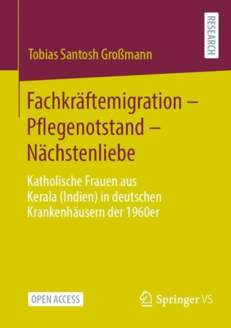 Fachkraftemigration – Pflegenotstand – Nachstenliebe: Katholische Frauen aus Kerala (Indien) in deutschen Krankenhausern der 1960er