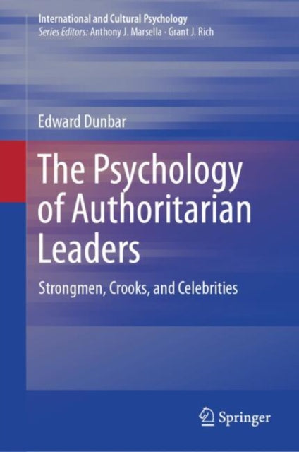 The Psychology of Authoritarian Leaders: Strongmen, Crooks, and Celebrities
