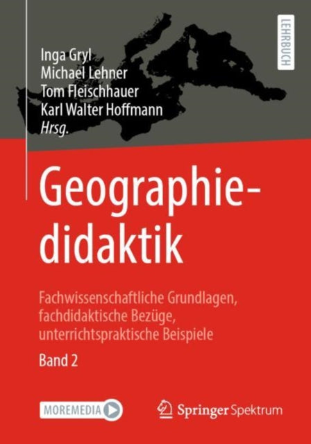 Geographiedidaktik: Fachwissenschaftliche Grundlagen, fachdidaktische Bezuge, unterrichtspraktische Beispiele - Band 2