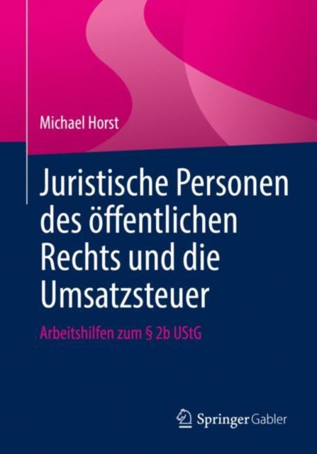 Juristische Personen des offentlichen Rechts und die Umsatzsteuer: Arbeitshilfen zum § 2b UStG