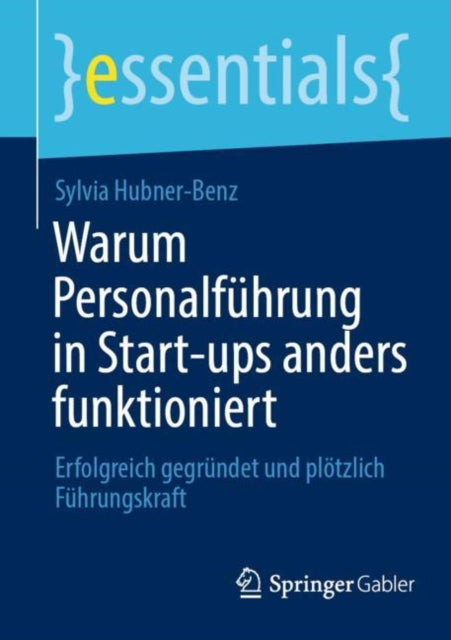 Warum Personalfuhrung in Start-ups anders funktioniert: Erfolgreich gegrundet und plotzlich Fuhrungskraft