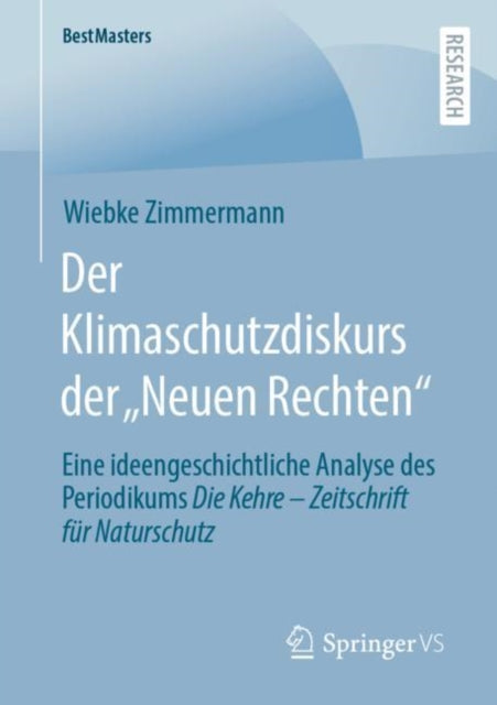 Der Klimaschutzdiskurs der „Neuen Rechten“: Eine ideengeschichtliche Analyse des Periodikums Die Kehre – Zeitschrift fur Naturschutz