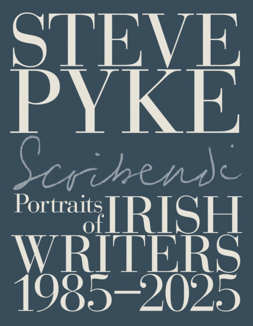 Scribendi: Portraits of Irish Writers 1982-2025
