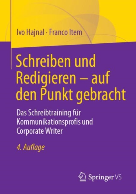 Schreiben und Redigieren – auf den Punkt gebracht: Das Schreibtraining fur Kommunikationsprofis und Corporate Writer