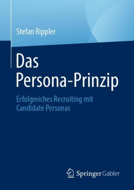 Das Persona-Prinzip: Erfolgreiches Recruiting mit Candidate Personas