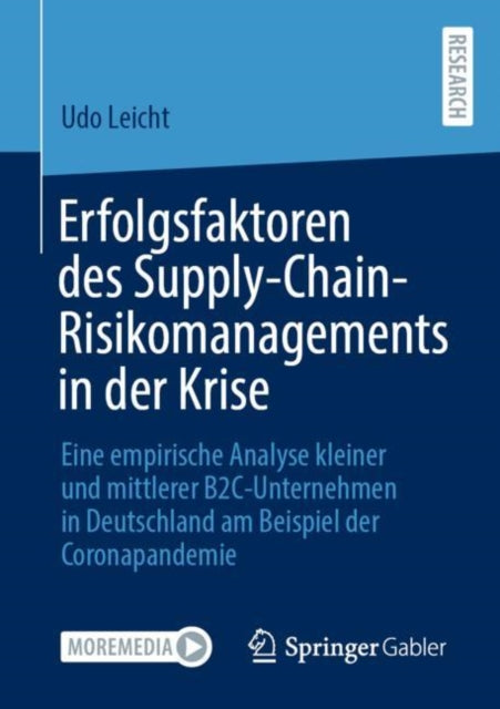 Erfolgsfaktoren des Supply-Chain-Risikomanagements in der Krise: Eine empirische Analyse kleiner und mittlerer B2C-Unternehmen in Deutschland am Beispiel der Coronapandemie