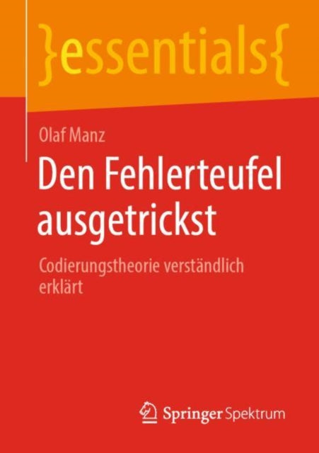 Den Fehlerteufel ausgetrickst: Codierungstheorie verstandlich erklart