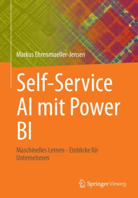 Self-Service AI mit Power BI: Maschinelles Lernen - Einblicke fur Unternehmen