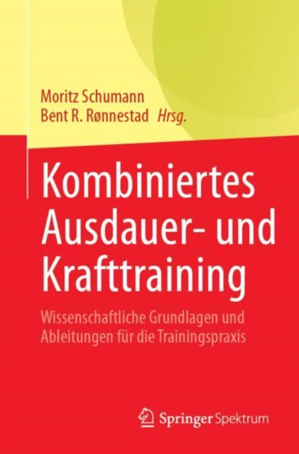 Kombiniertes Ausdauer- und Krafttraining: Wissenschaftliche Grundlagen und Ableitungen fur die Trainingspraxis