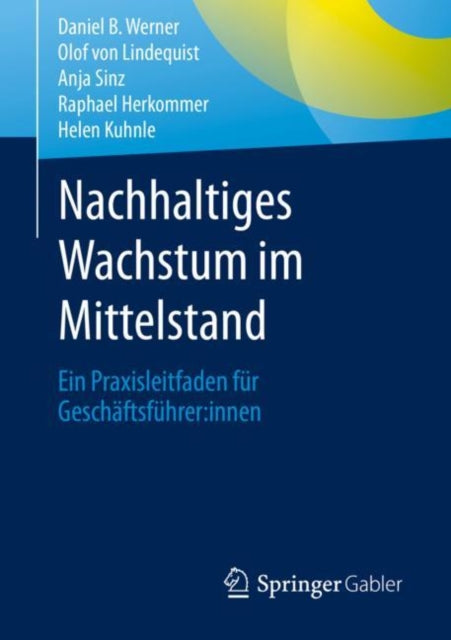 Nachhaltiges Wachstum im Mittelstand: Ein Praxisleitfaden fur Geschaftsfuhrer:innen