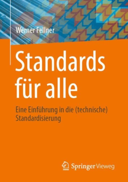 Standards fur alle: Eine Einfuhrung in die (technische) Standardisierung