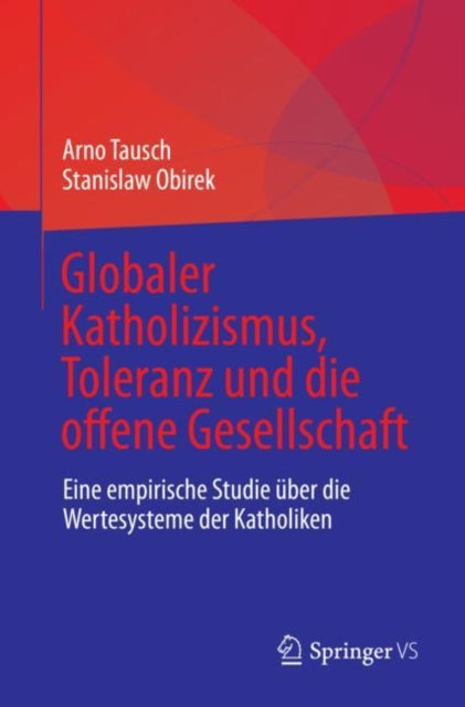 Globaler Katholizismus, Toleranz und die offene Gesellschaft: Eine empirische Studie uber die Wertesysteme der Katholiken