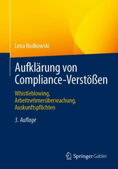 Aufklarung von Compliance-Verstoßen: Whistleblowing, Arbeitnehmeruberwachung, Auskunftspflichten