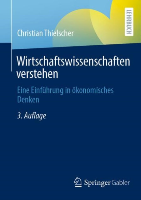 Wirtschaftswissenschaften verstehen: Eine Einfuhrung in okonomisches Denken