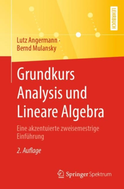 Grundkurs Analysis und Lineare Algebra: Eine akzentuierte zweisemestrige Einfuhrung