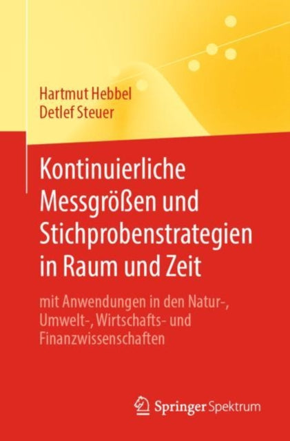 Kontinuierliche Messgroßen und Stichprobenstrategien in Raum und Zeit: mit Anwendungen in den Natur-, Umwelt-, Wirtschafts- und Finanzwissenschaften