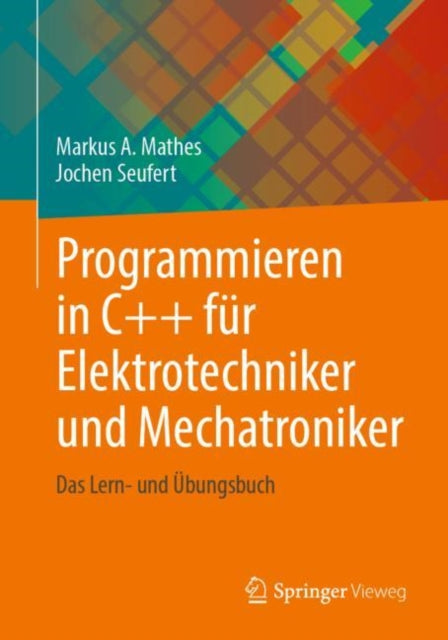 Programmieren in C++ fur Elektrotechniker und Mechatroniker: Das Lern- und Ubungsbuch