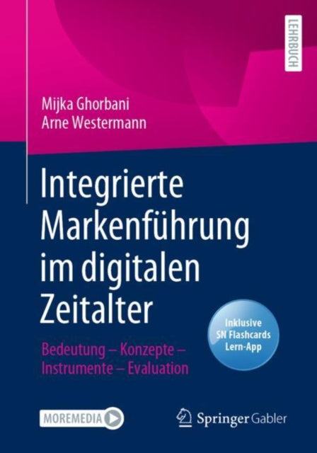 Integrierte Markenfuhrung im digitalen Zeitalter: Bedeutung – Konzepte – Instrumente – Evaluation